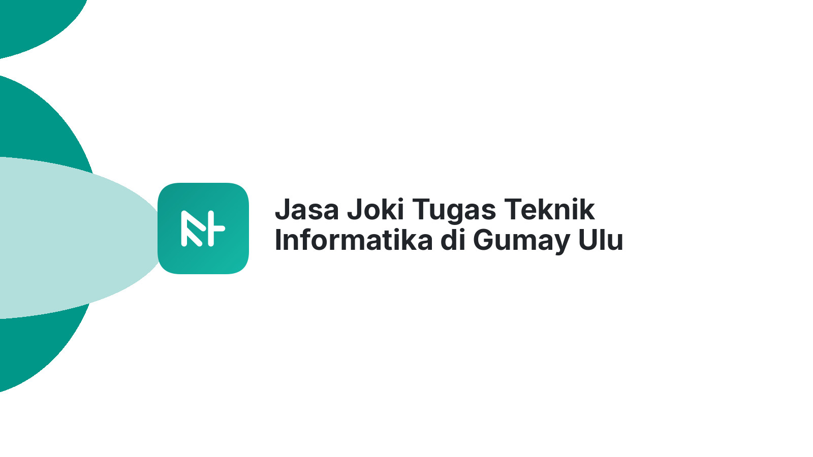 Jasa Joki Tugas Teknik Informatika di Gumay Ulu