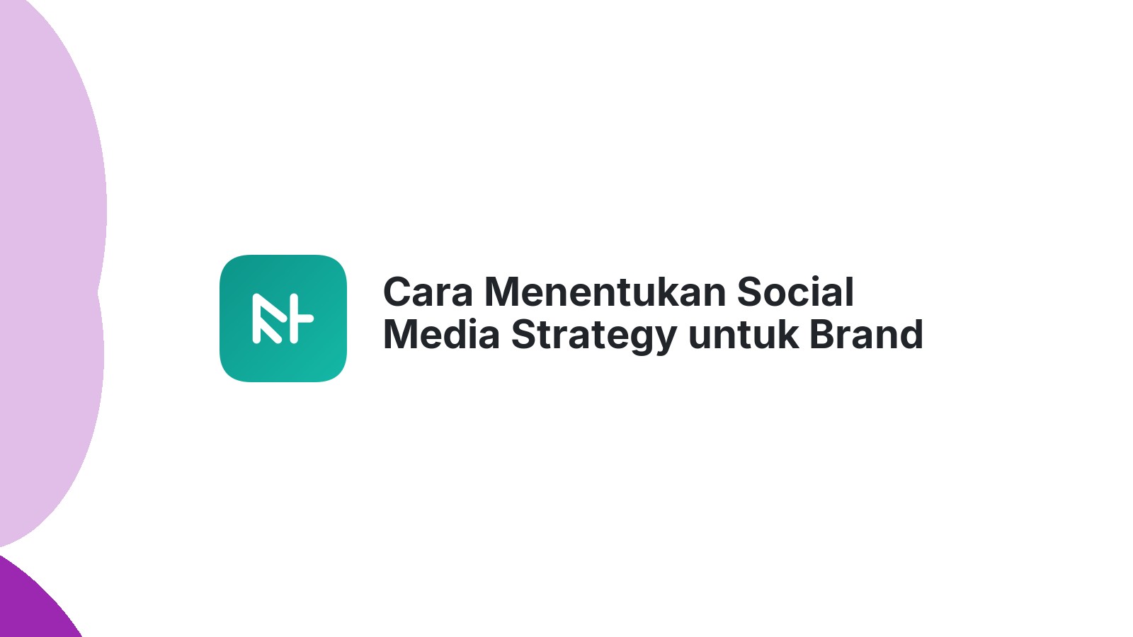 Cara Menentukan Social Media Strategy untuk Brand