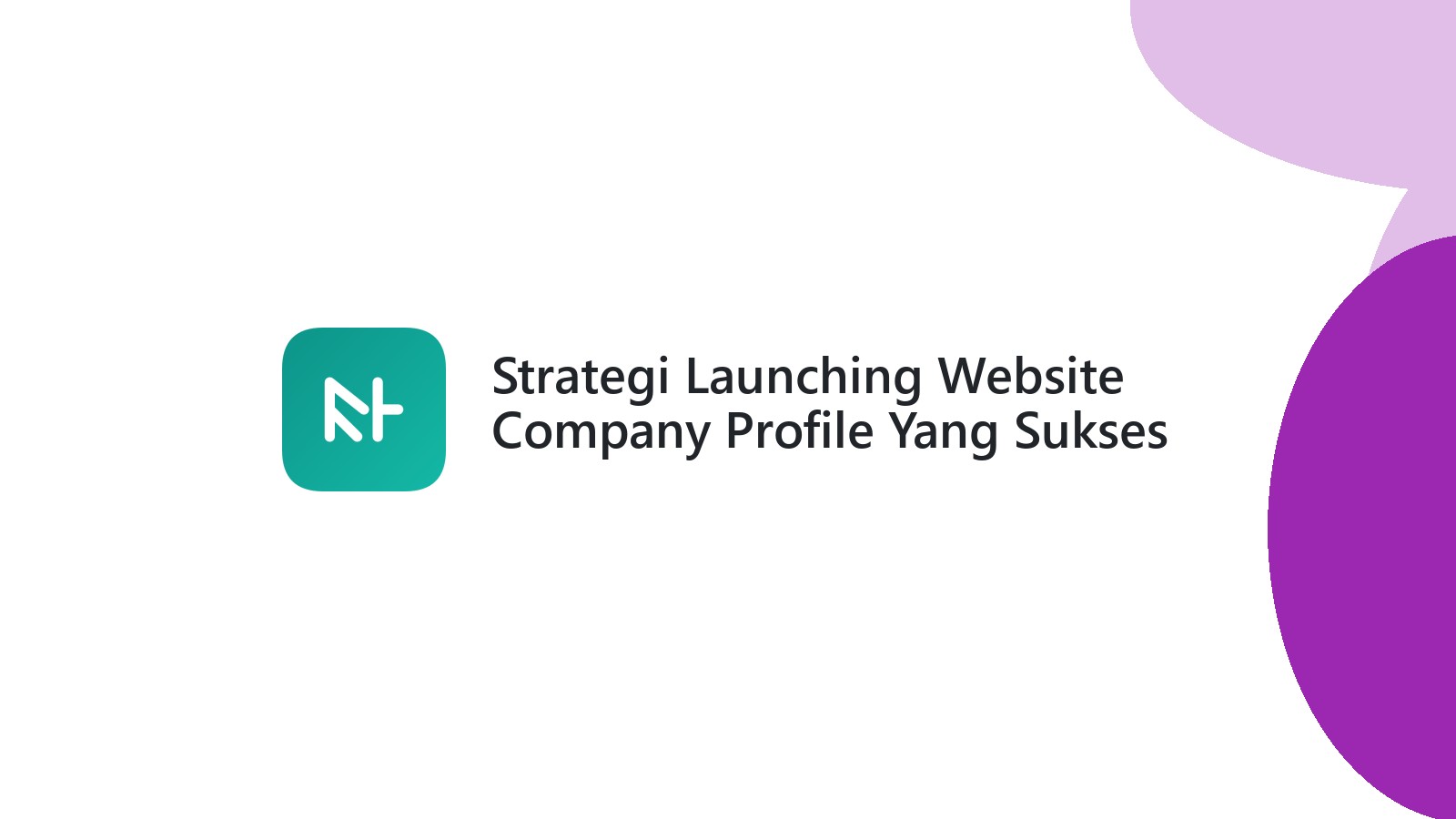 Strategi Launching Website Company Profile Yang Sukses