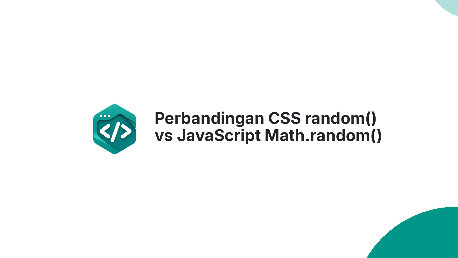 Perbandingan CSS random() vs JavaScript Math.random() untuk UI Dinamis