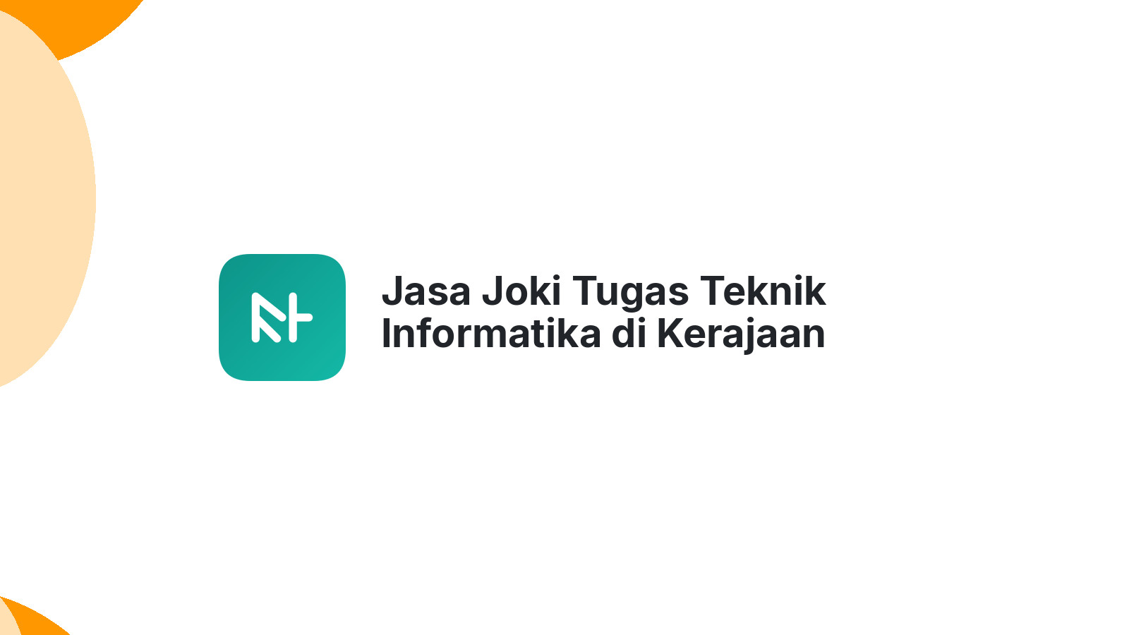 Jasa Joki Tugas Teknik Informatika di Kerajaan