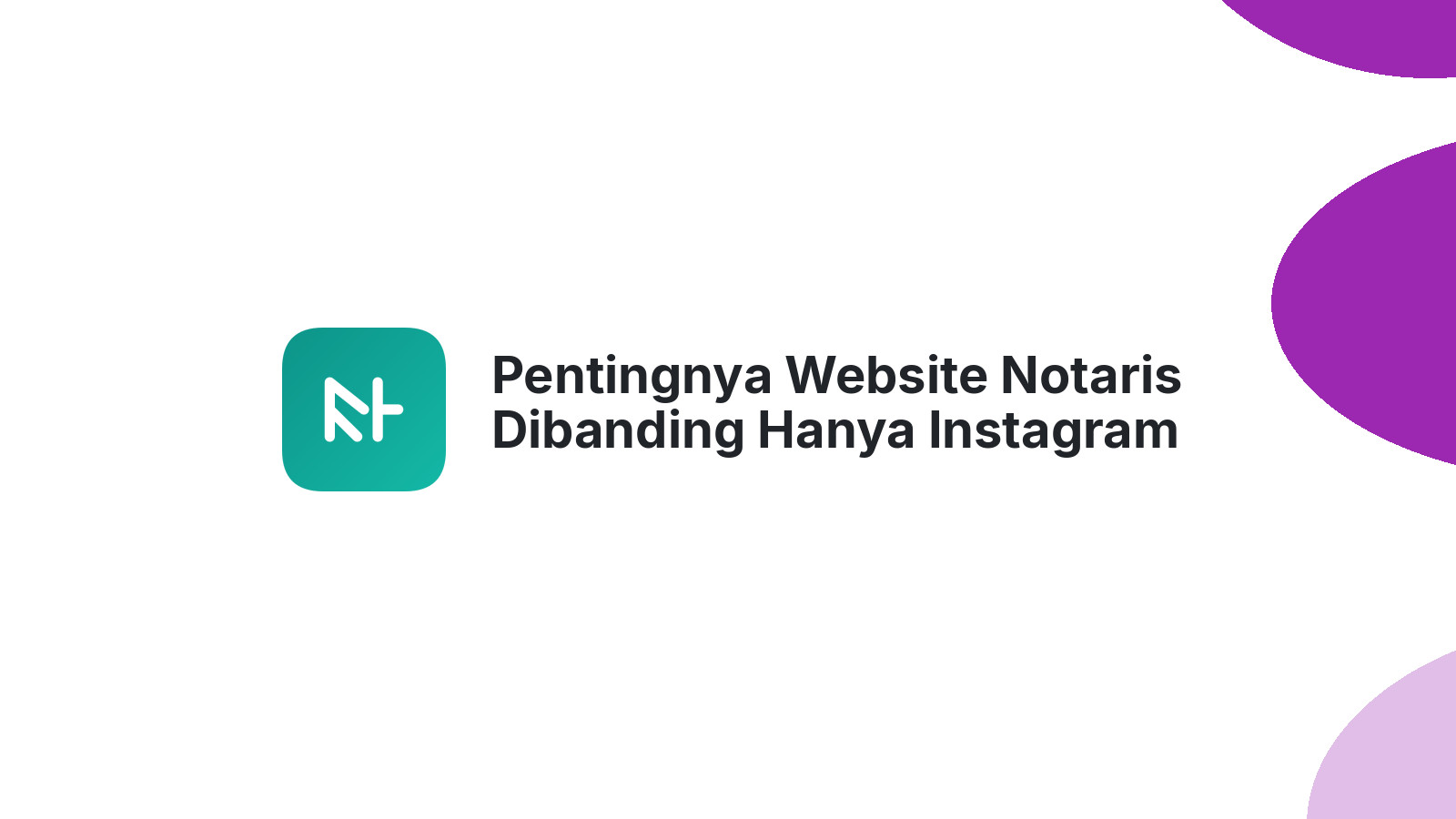 Pentingnya Website Notaris Dibanding Hanya Instagram