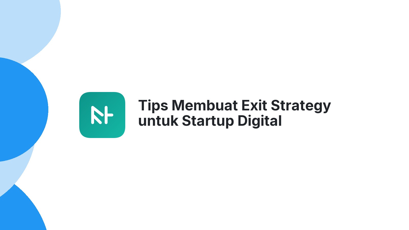 Tips Membuat Exit Strategy untuk Startup Digital