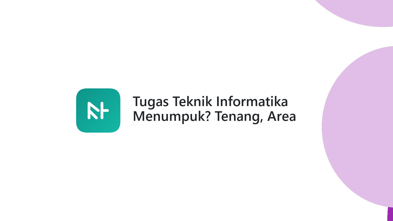 Tugas Teknik Informatika Menumpuk? Tenang, Area Panjang Ada Solusi