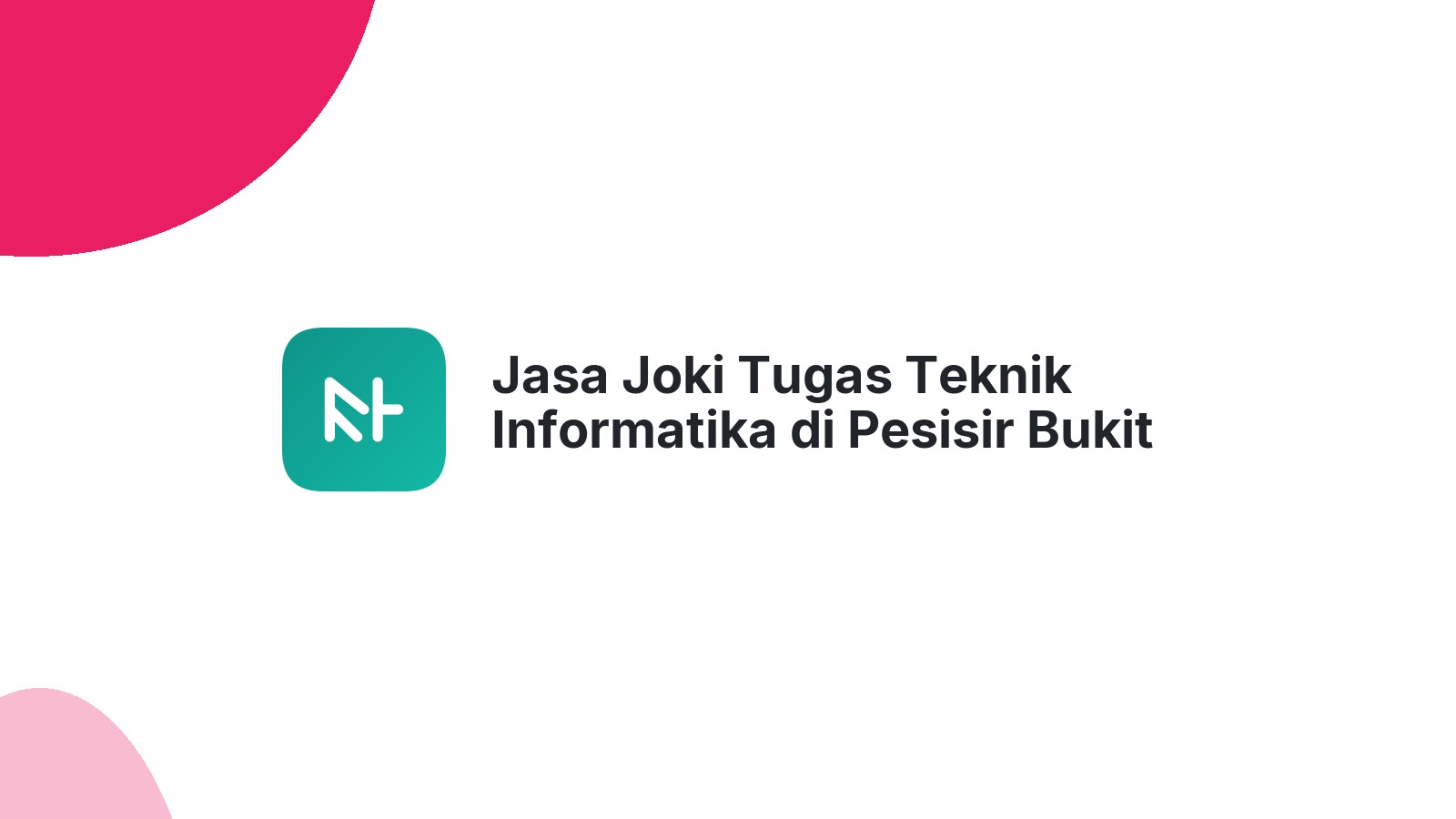 Jasa Joki Tugas Teknik Informatika di Pesisir Bukit