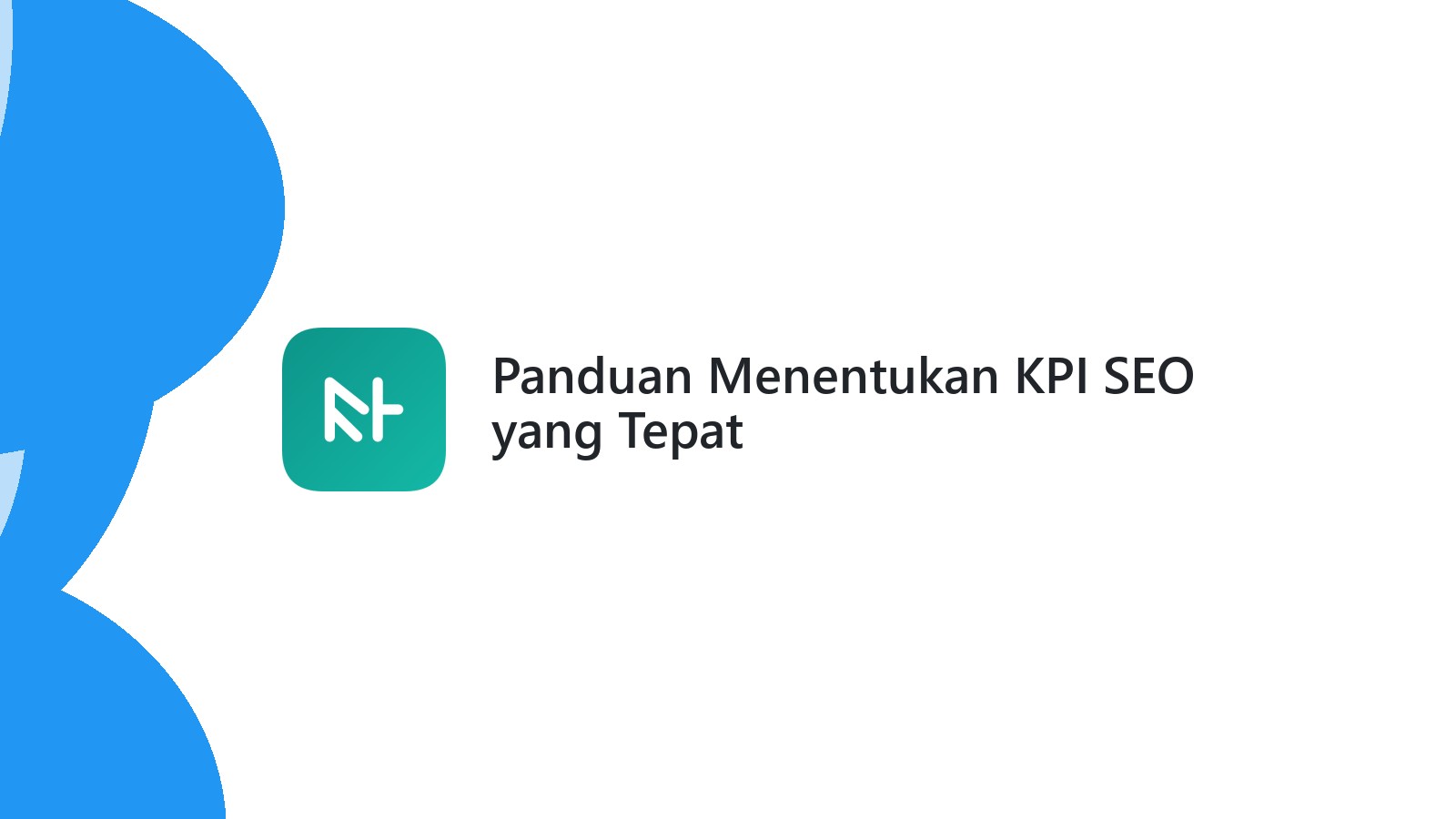 Panduan Menentukan KPI SEO yang Tepat