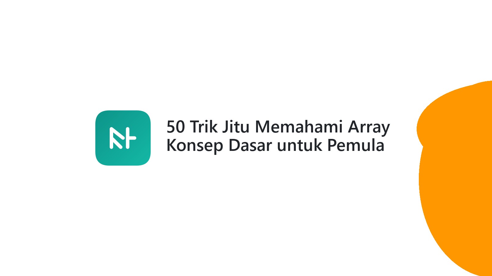 50 Trik Jitu Memahami Array Konsep Dasar untuk Pemula