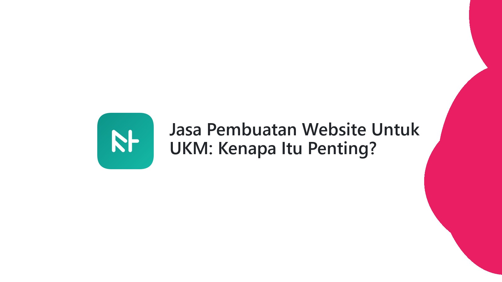 Jasa Pembuatan Website Untuk UKM: Kenapa Itu Penting?
