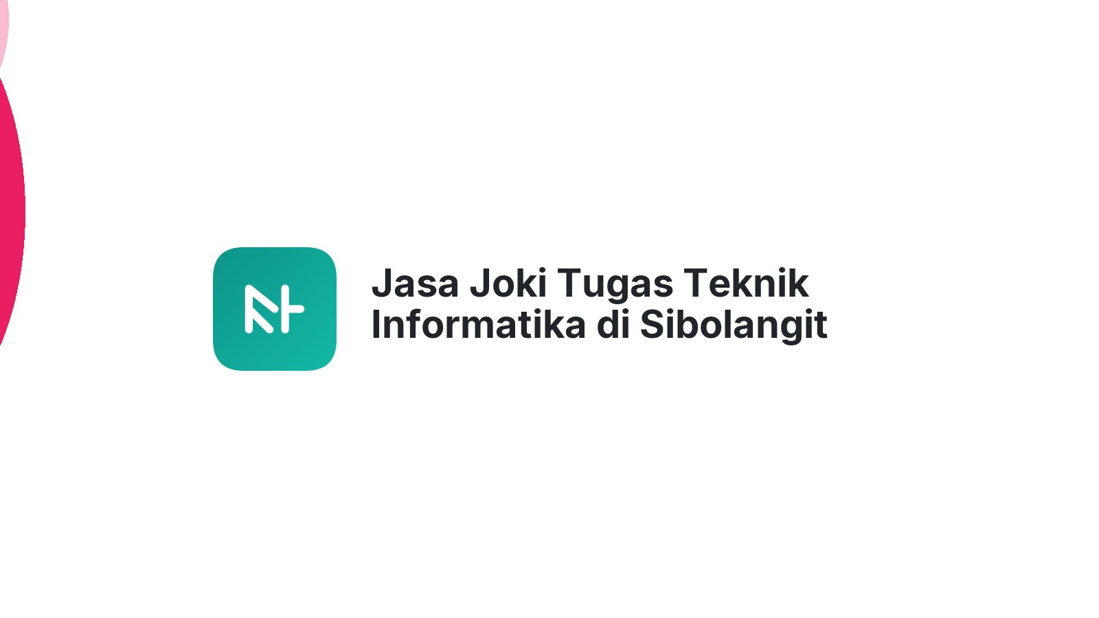 Jasa Joki Tugas Teknik Informatika di Sibolangit