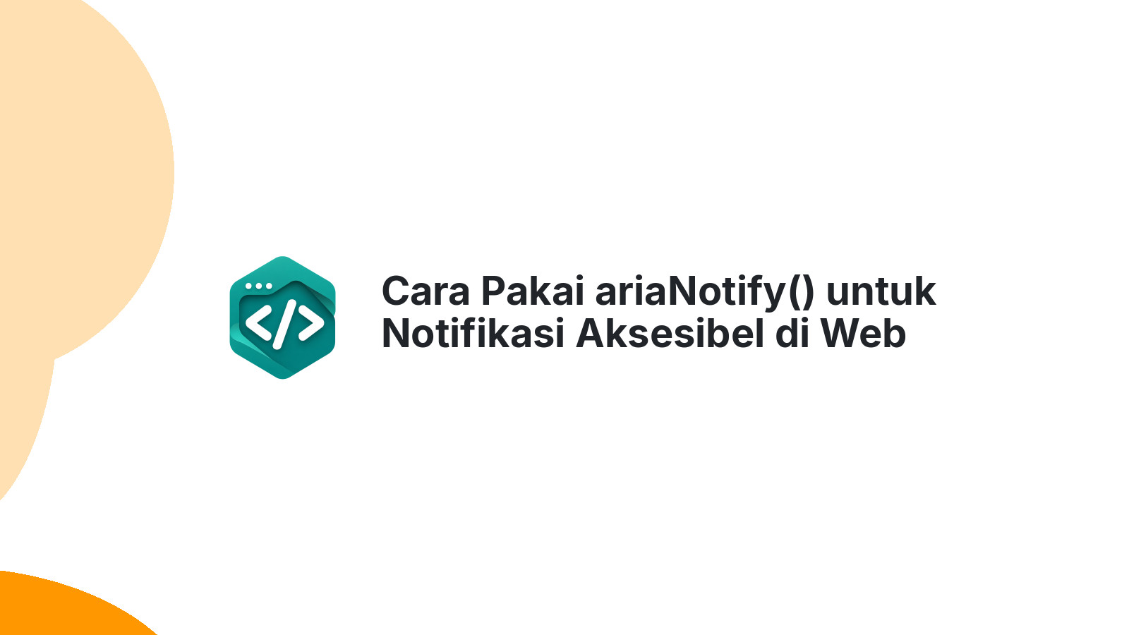 Cara Pakai ariaNotify() untuk Notifikasi Aksesibel di Web App