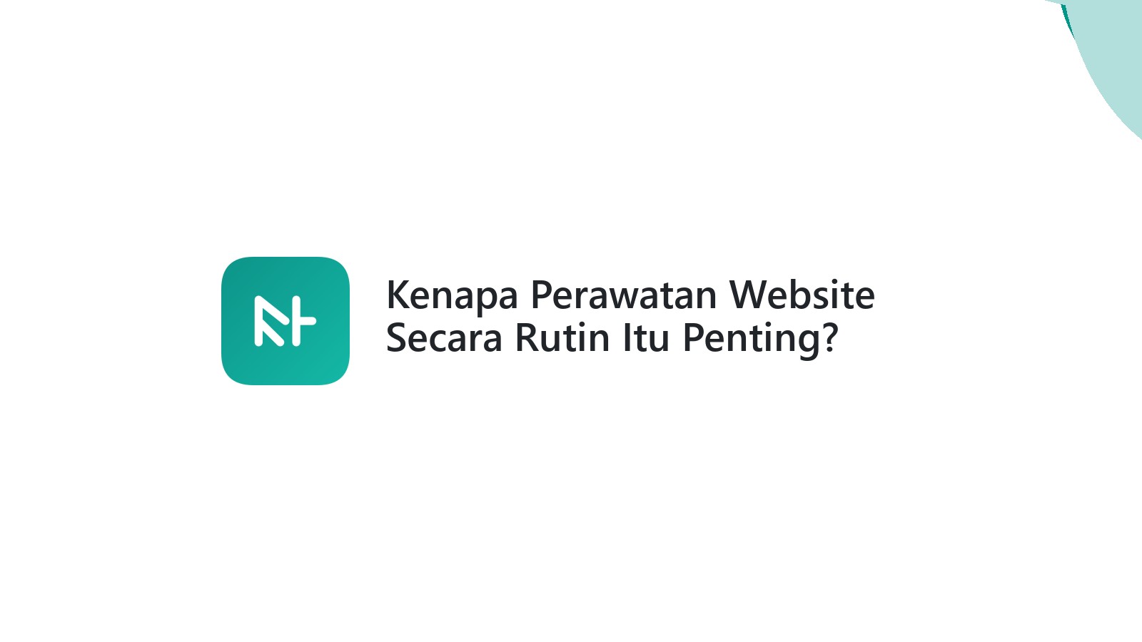 Kenapa Perawatan Website Secara Rutin Itu Penting?