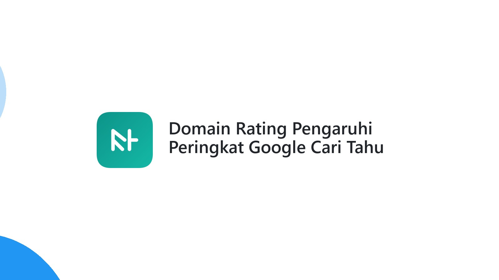 Domain Rating Pengaruhi Peringkat Google Cari Tahu
