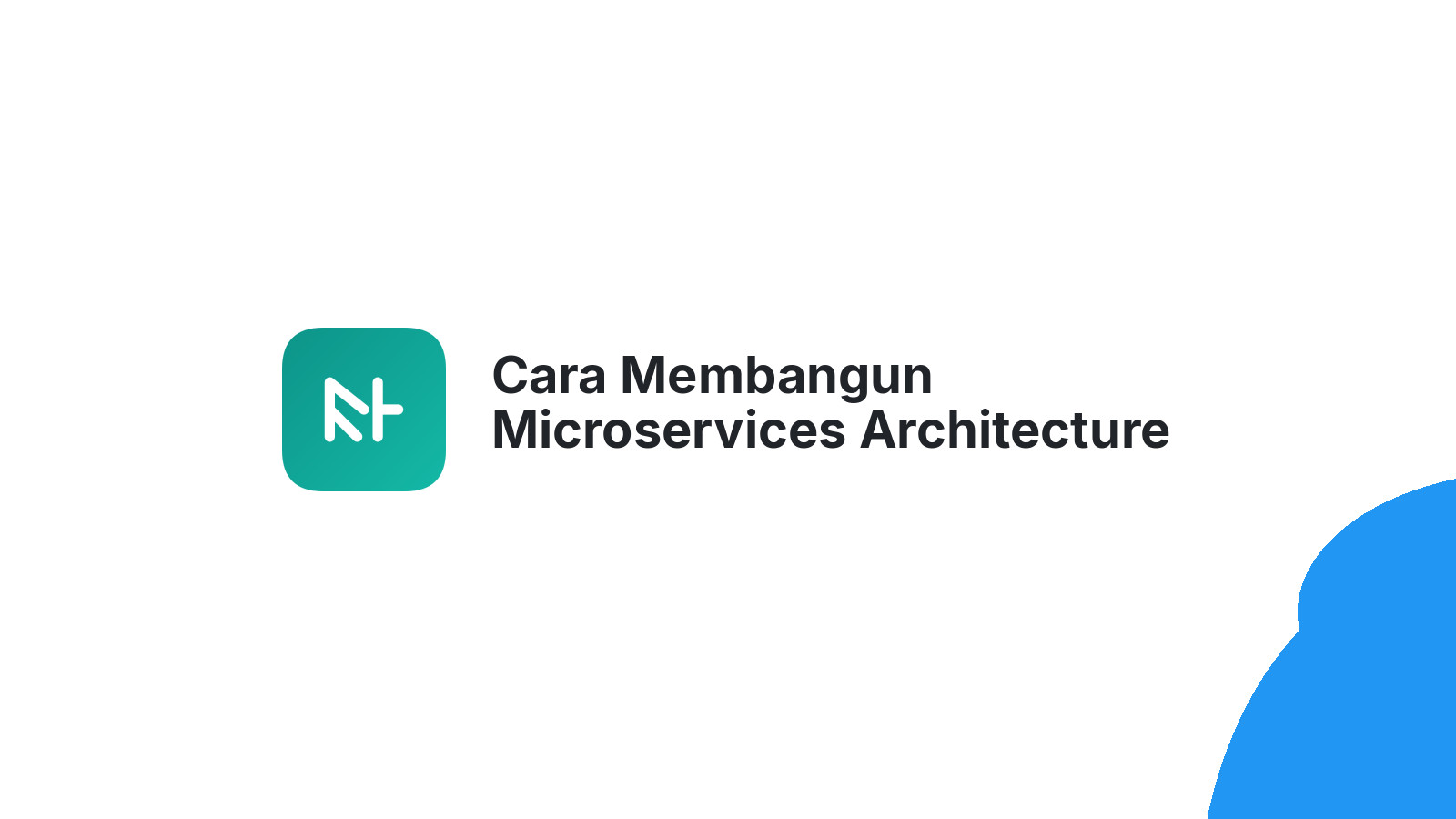 Cara Membangun Microservices Architecture untuk Aplikasi Enterprise