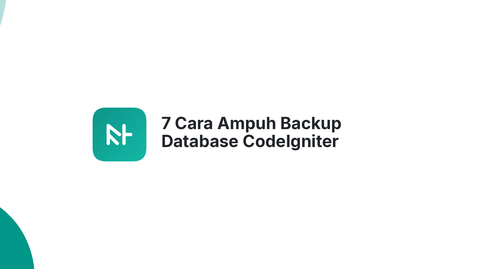 7 Cara Ampuh Backup Database CodeIgniter Otomatis Aman
