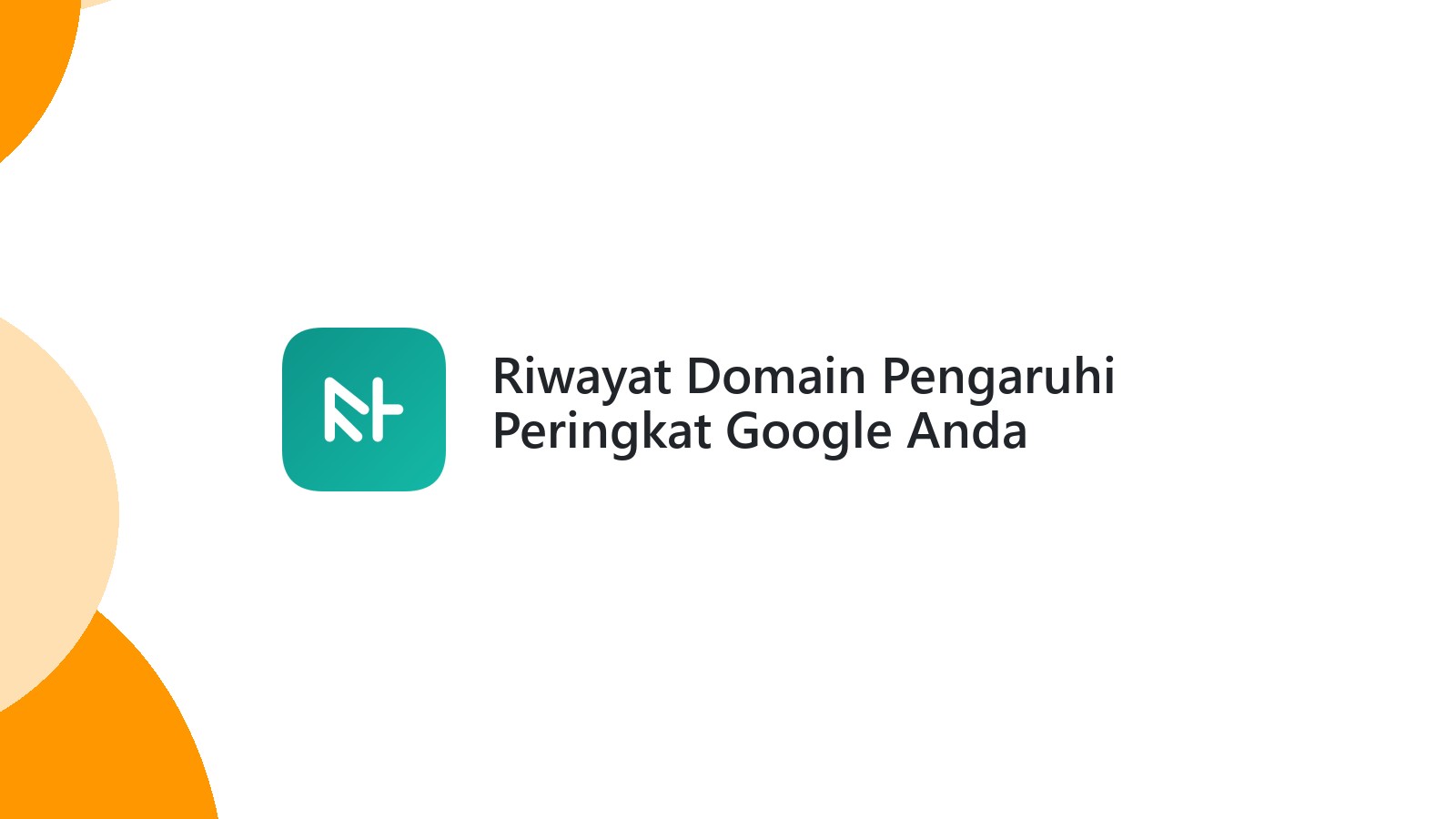 Riwayat Domain Pengaruhi Peringkat Google Anda