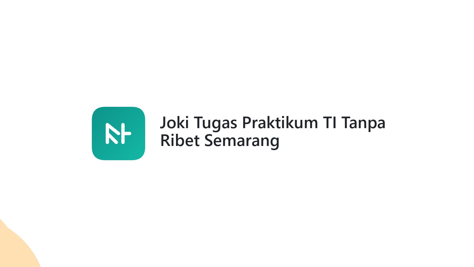 Joki Tugas Praktikum TI Tanpa Ribet Semarang