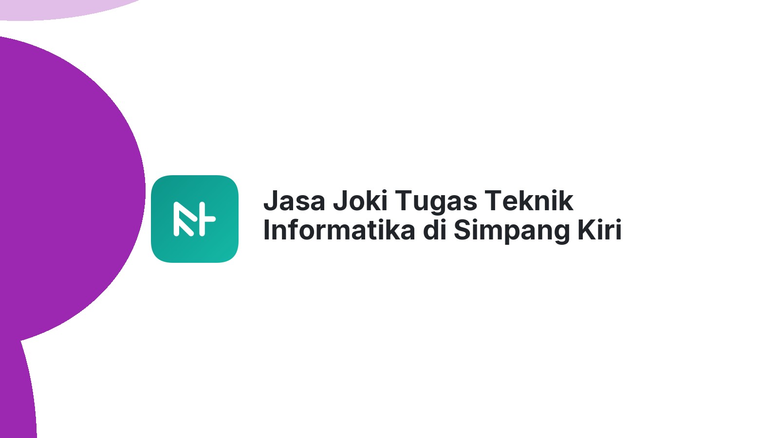 Jasa Joki Tugas Teknik Informatika di Simpang Kiri