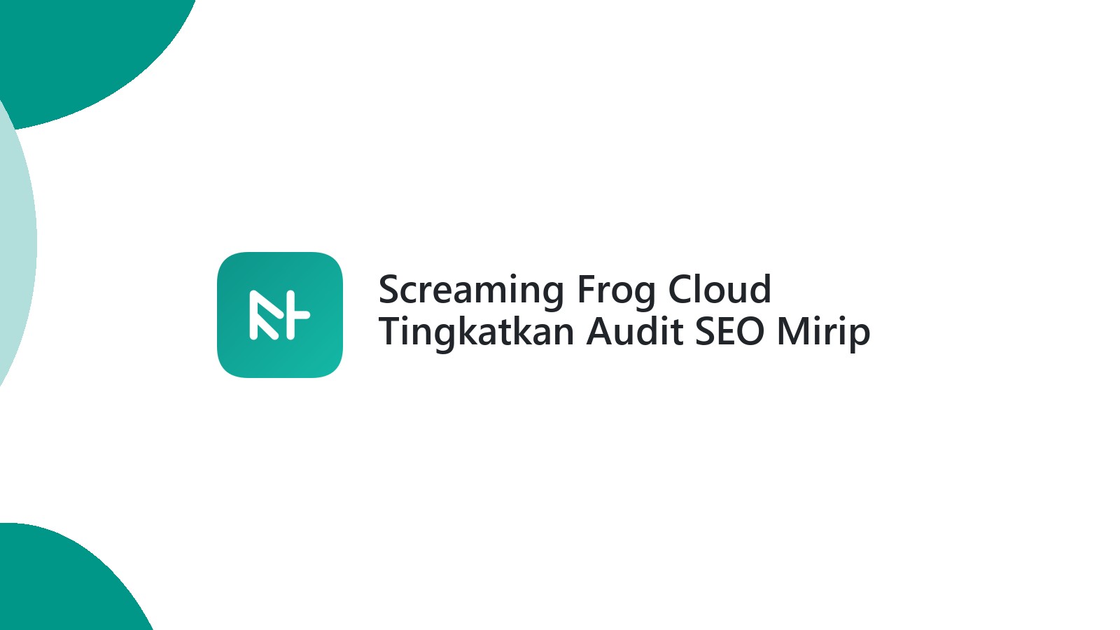 Screaming Frog Cloud Tingkatkan Audit SEO Mirip Ahrefs