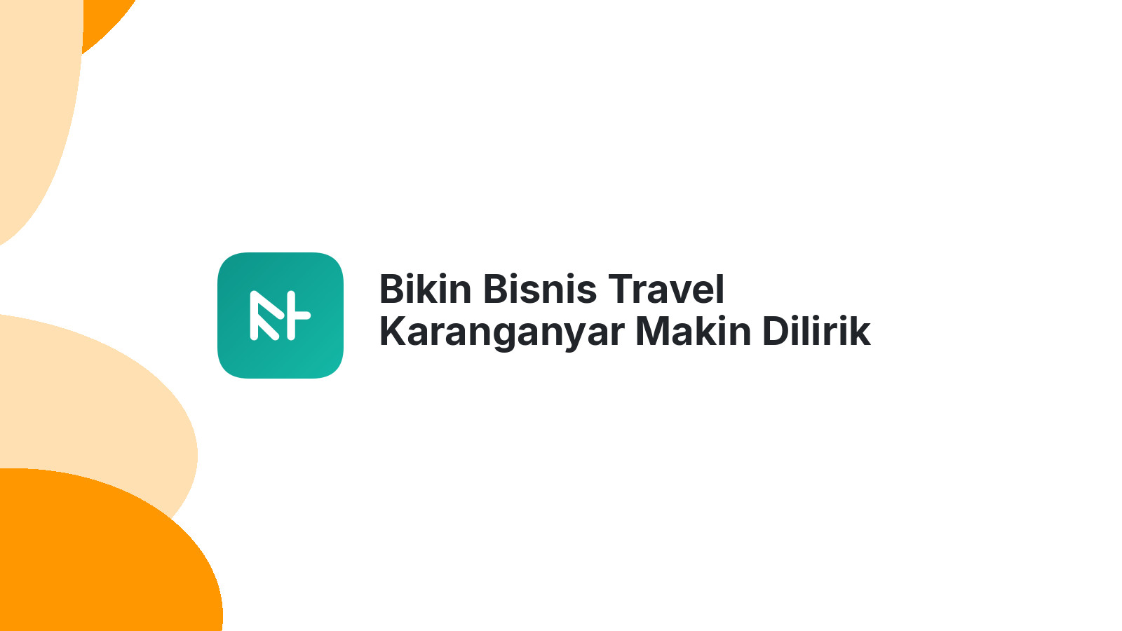 Bikin Bisnis Travel Karanganyar Makin Dilirik 2026