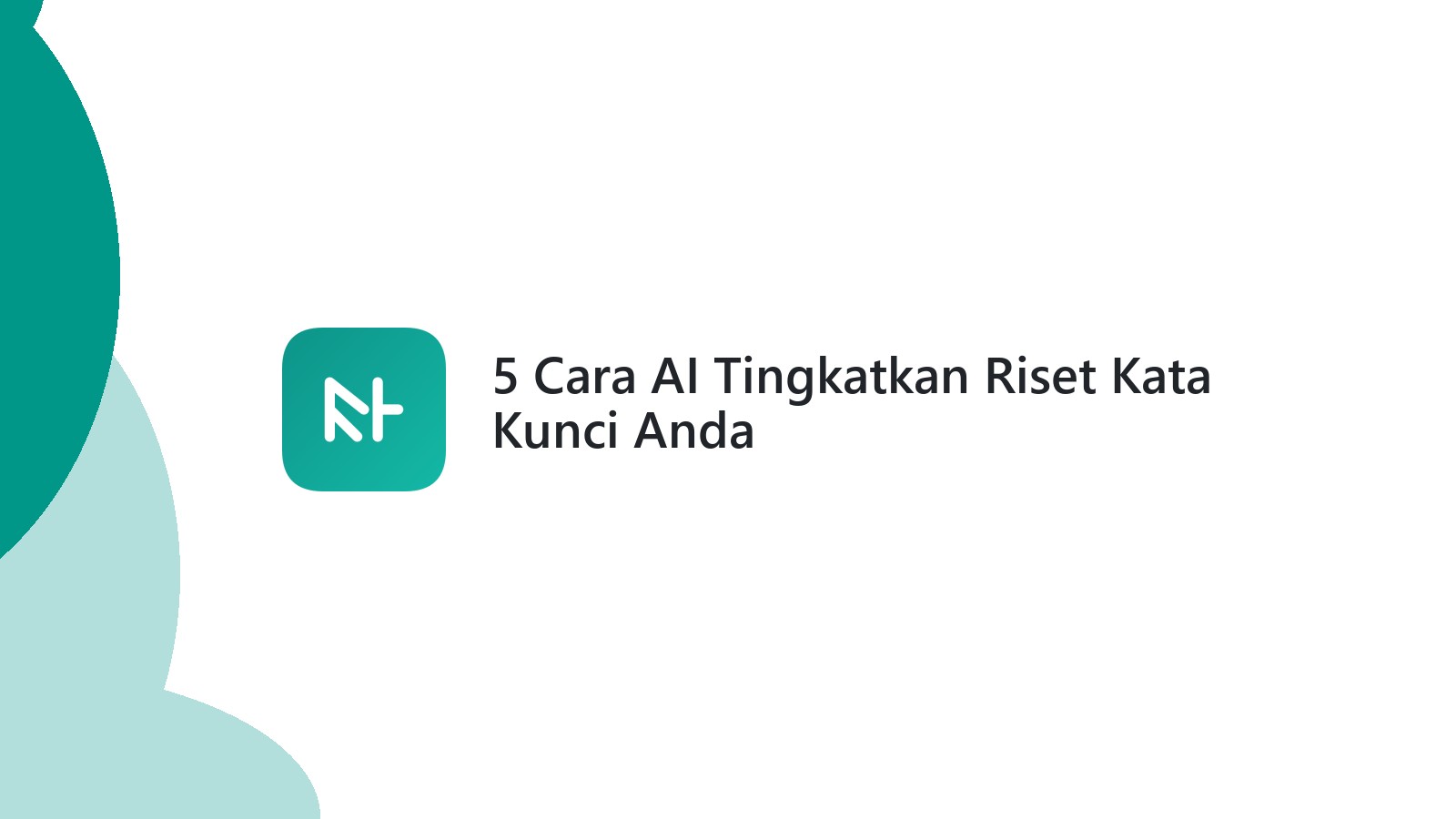 5 Cara AI Tingkatkan Riset Kata Kunci Anda