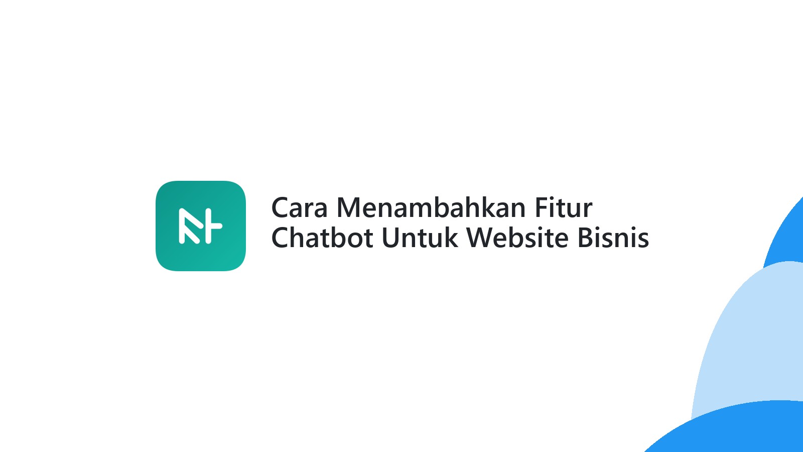 Cara Menambahkan Fitur Chatbot Untuk Website Bisnis Anda