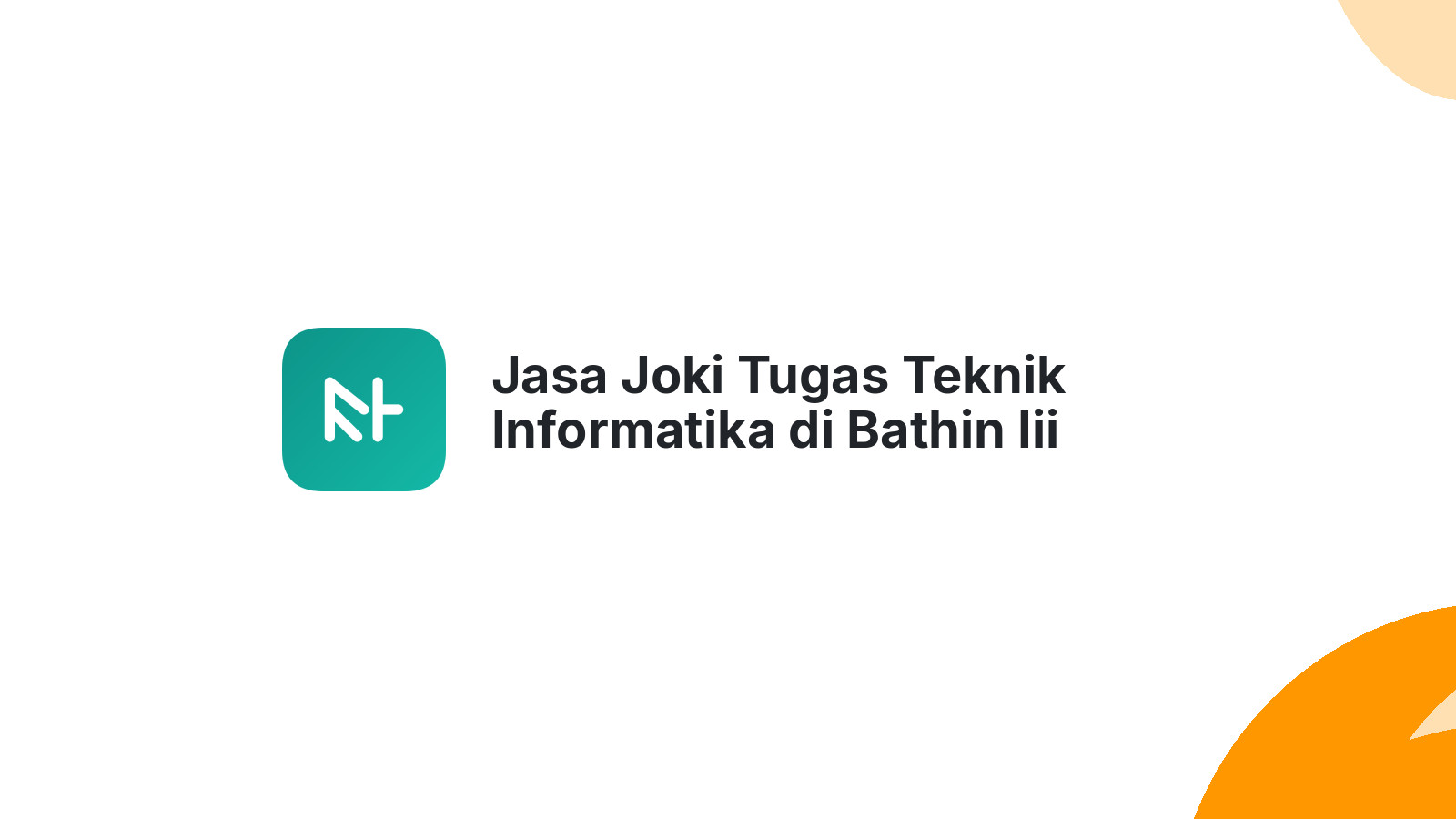 Jasa Joki Tugas Teknik Informatika di Bathin Iii