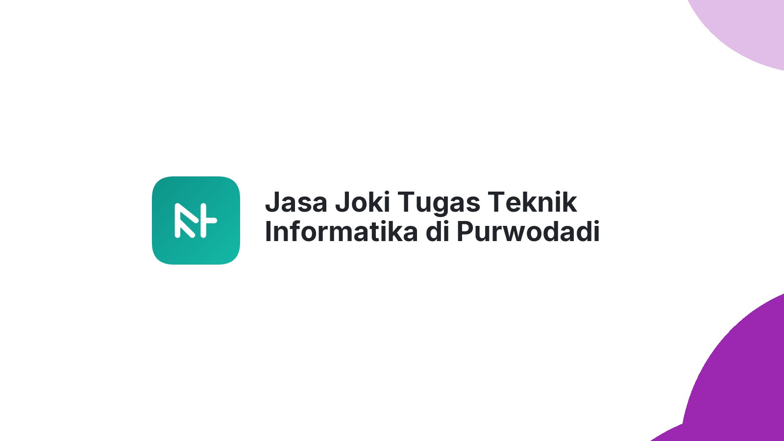 Jasa Joki Tugas Teknik Informatika di Purwodadi