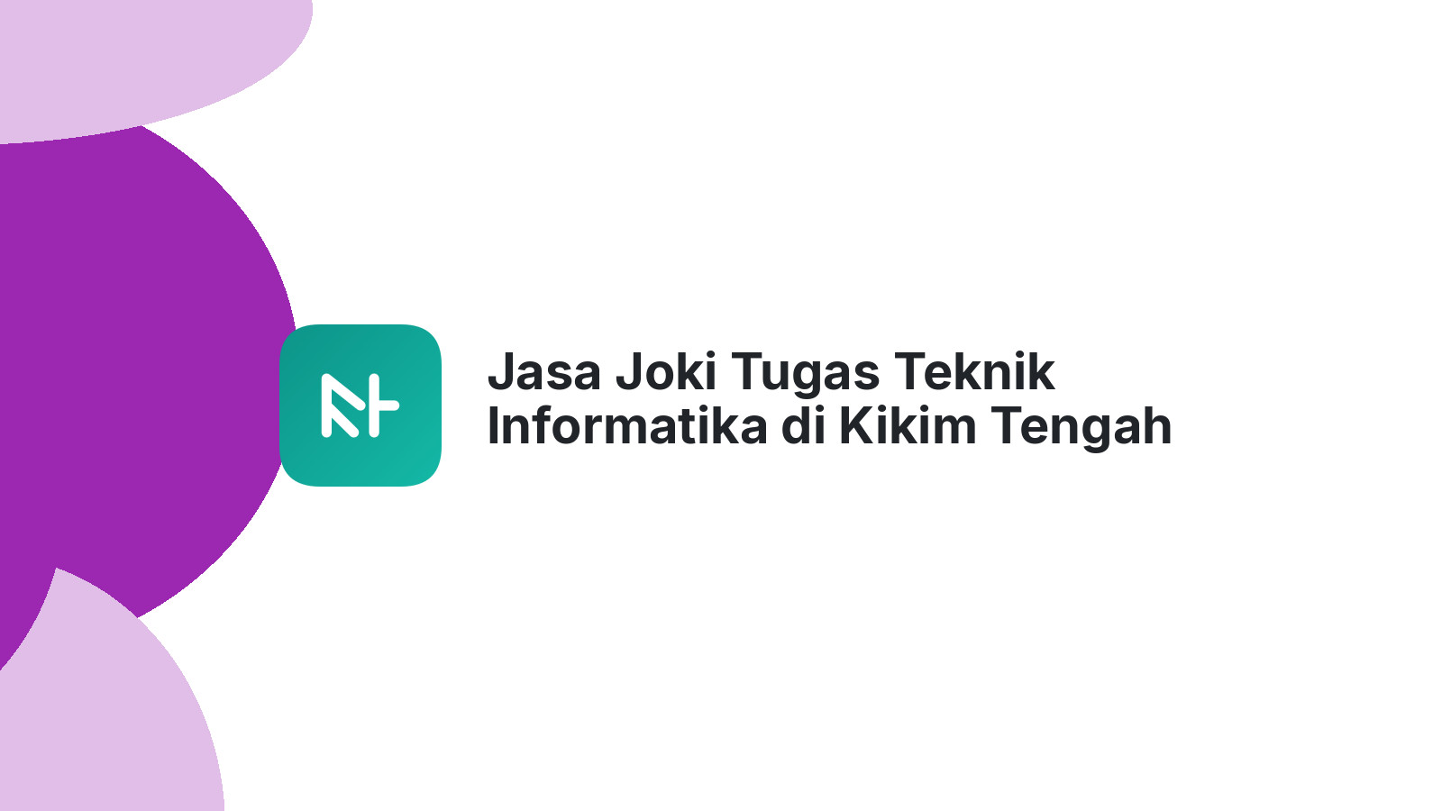 Jasa Joki Tugas Teknik Informatika di Kikim Tengah