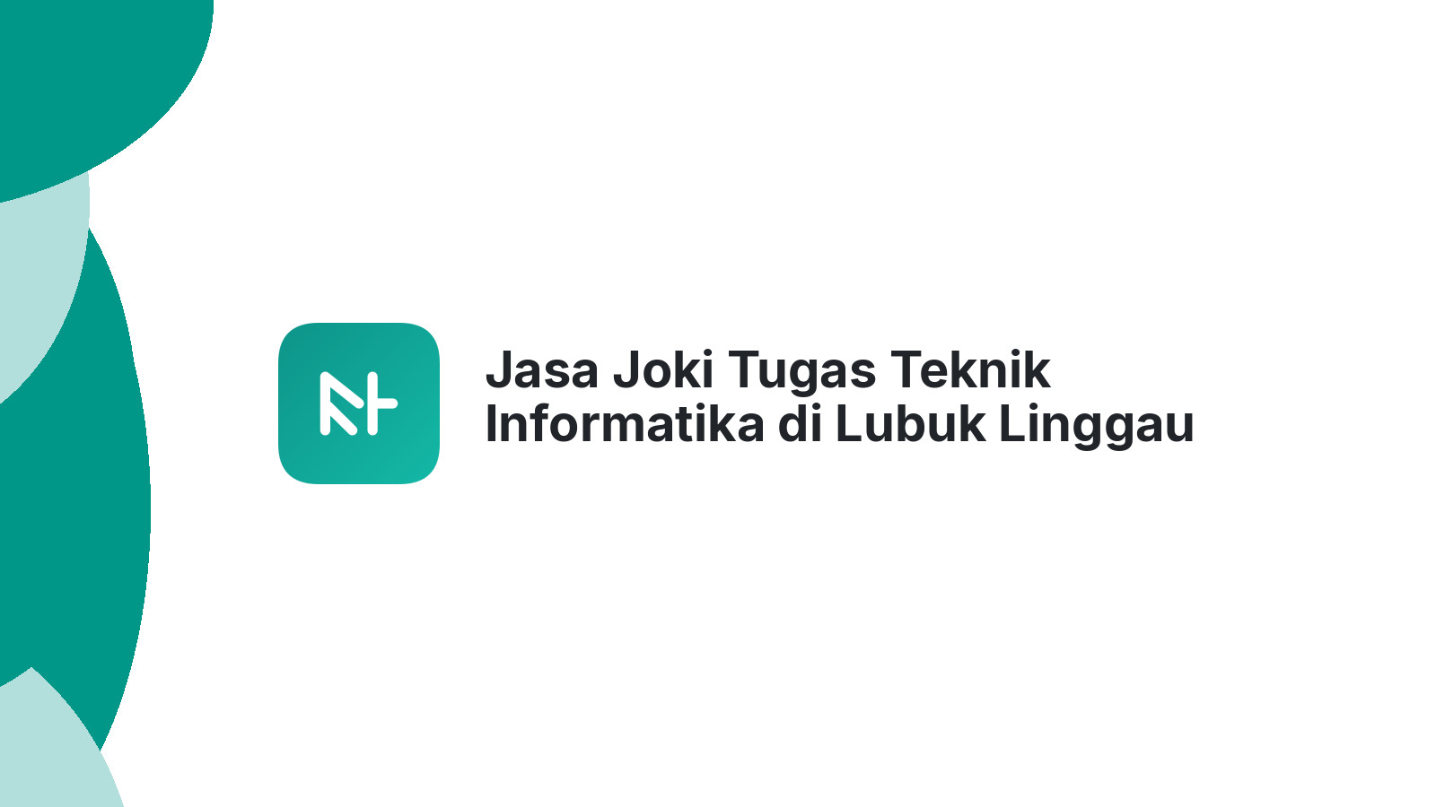 Jasa Joki Tugas Teknik Informatika di Lubuk Linggau Barat I