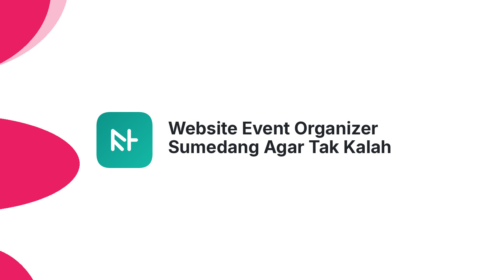 Website Event Organizer Sumedang Agar Tak Kalah Saing 2026
