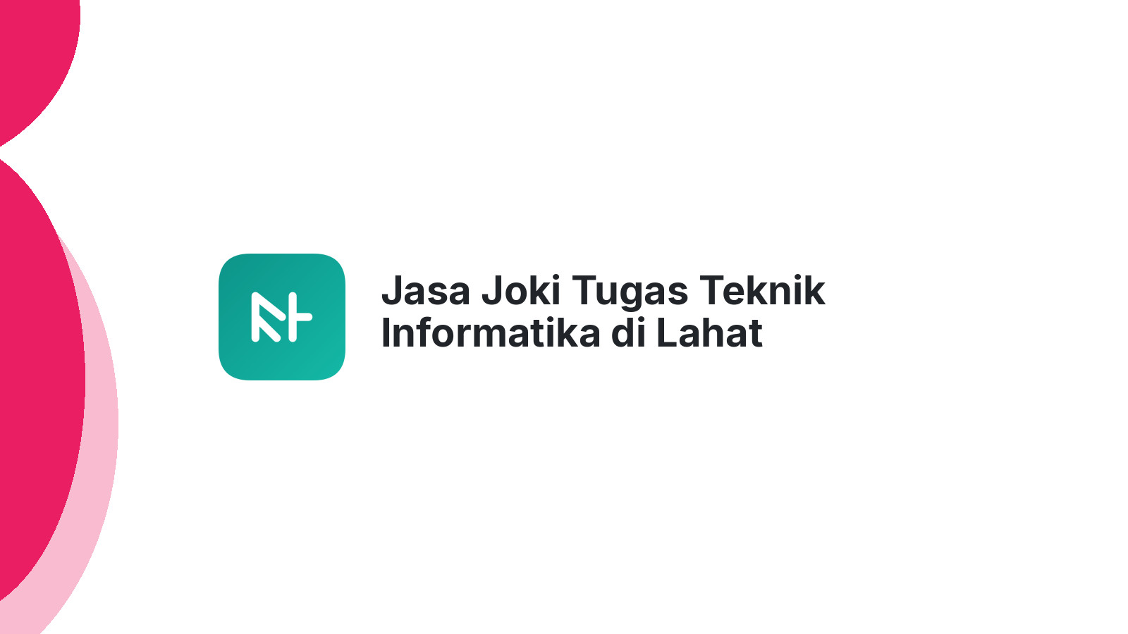 Jasa Joki Tugas Teknik Informatika di Lahat