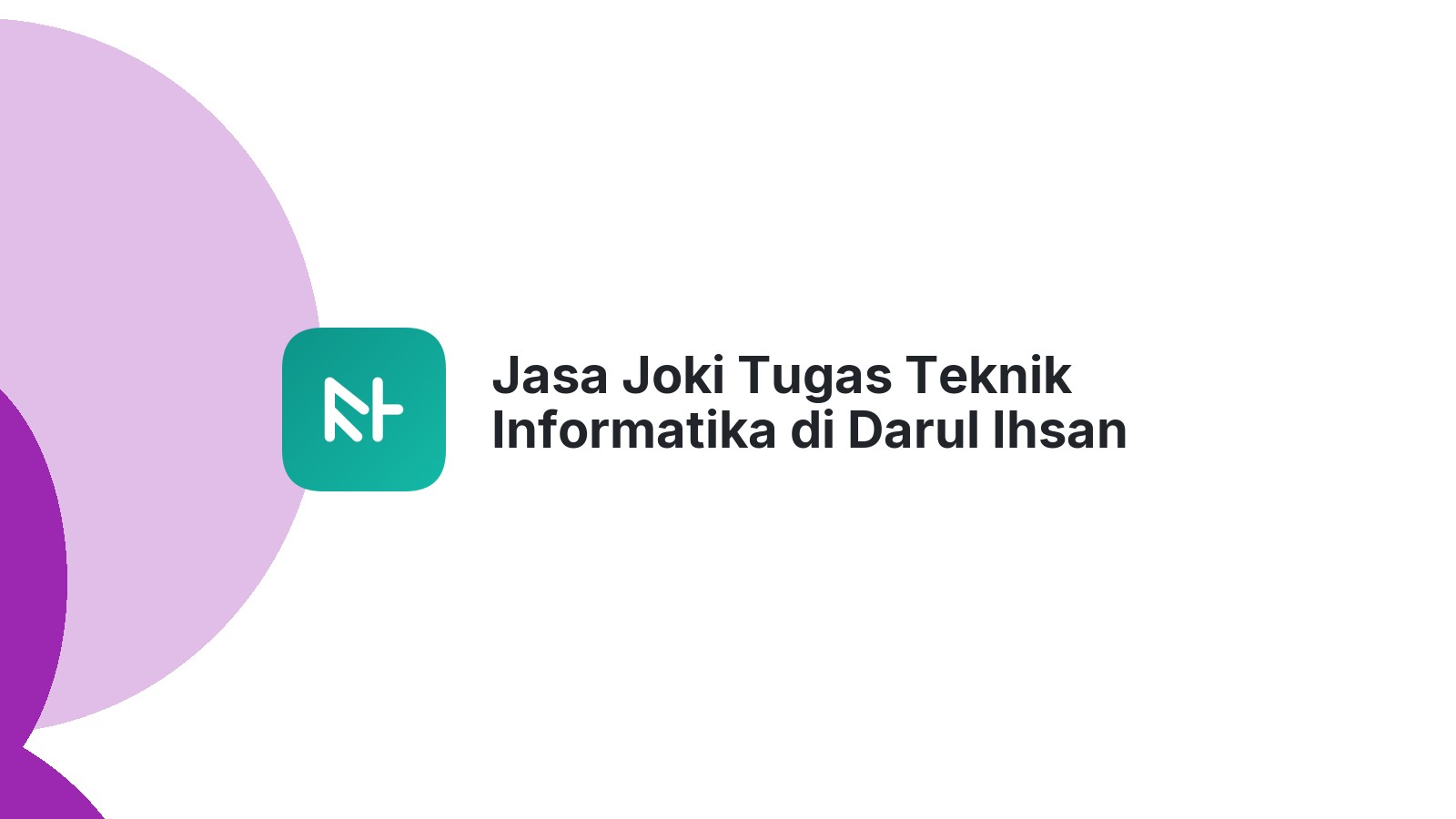Jasa Joki Tugas Teknik Informatika di Darul Ihsan