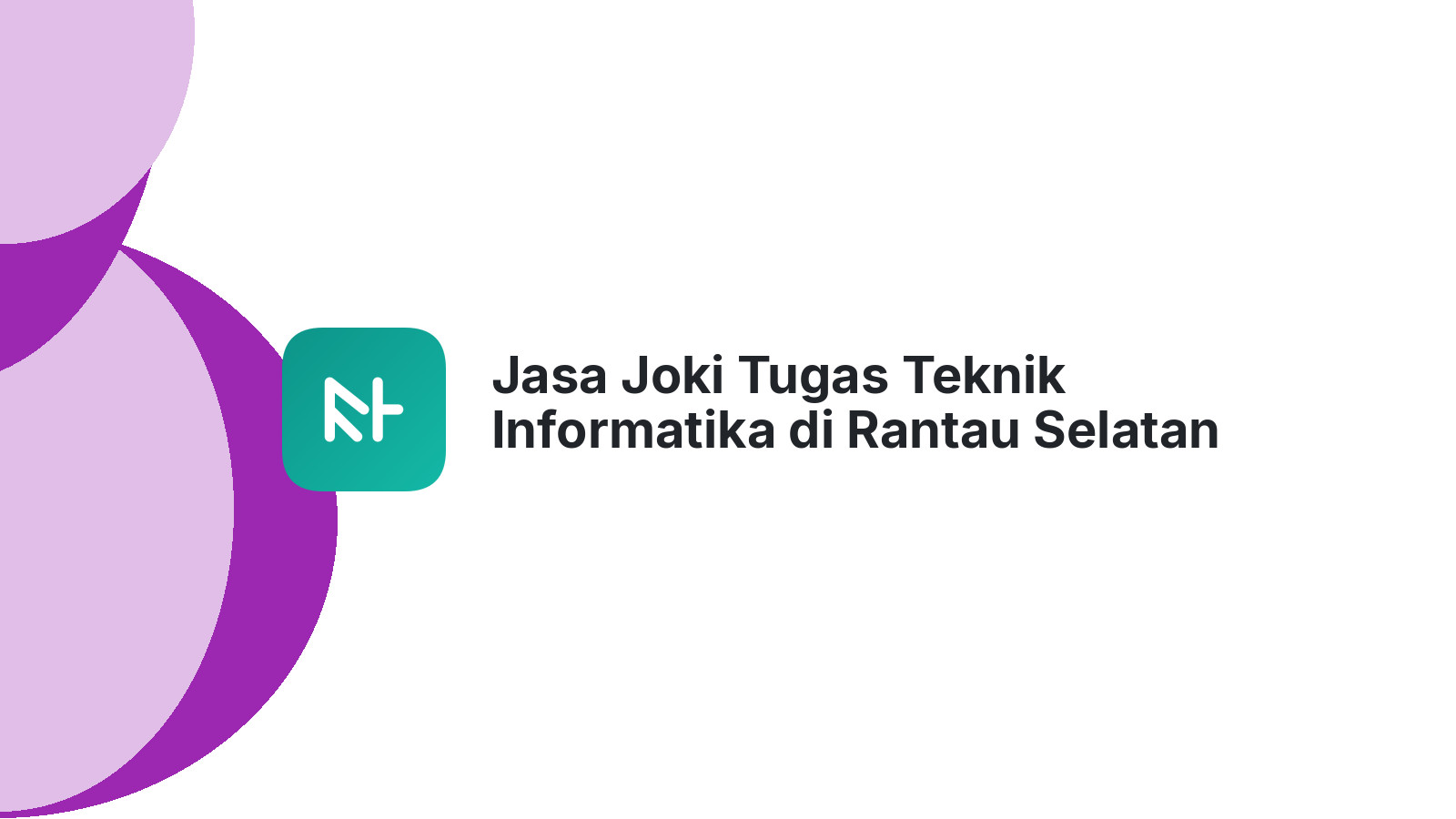 Jasa Joki Tugas Teknik Informatika di Rantau Selatan