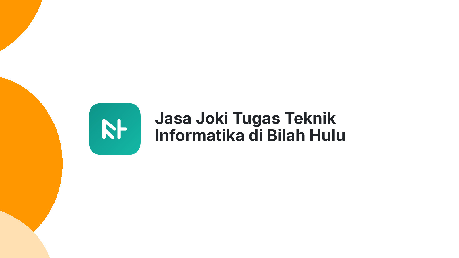 Jasa Joki Tugas Teknik Informatika di Bilah Hulu