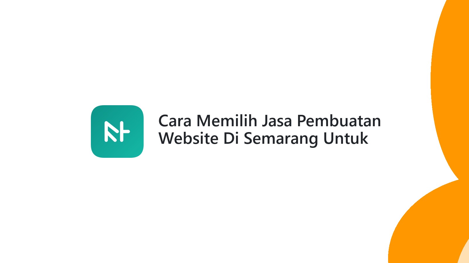 Cara Memilih Jasa Pembuatan Website Di Semarang Untuk Bisnis Anda