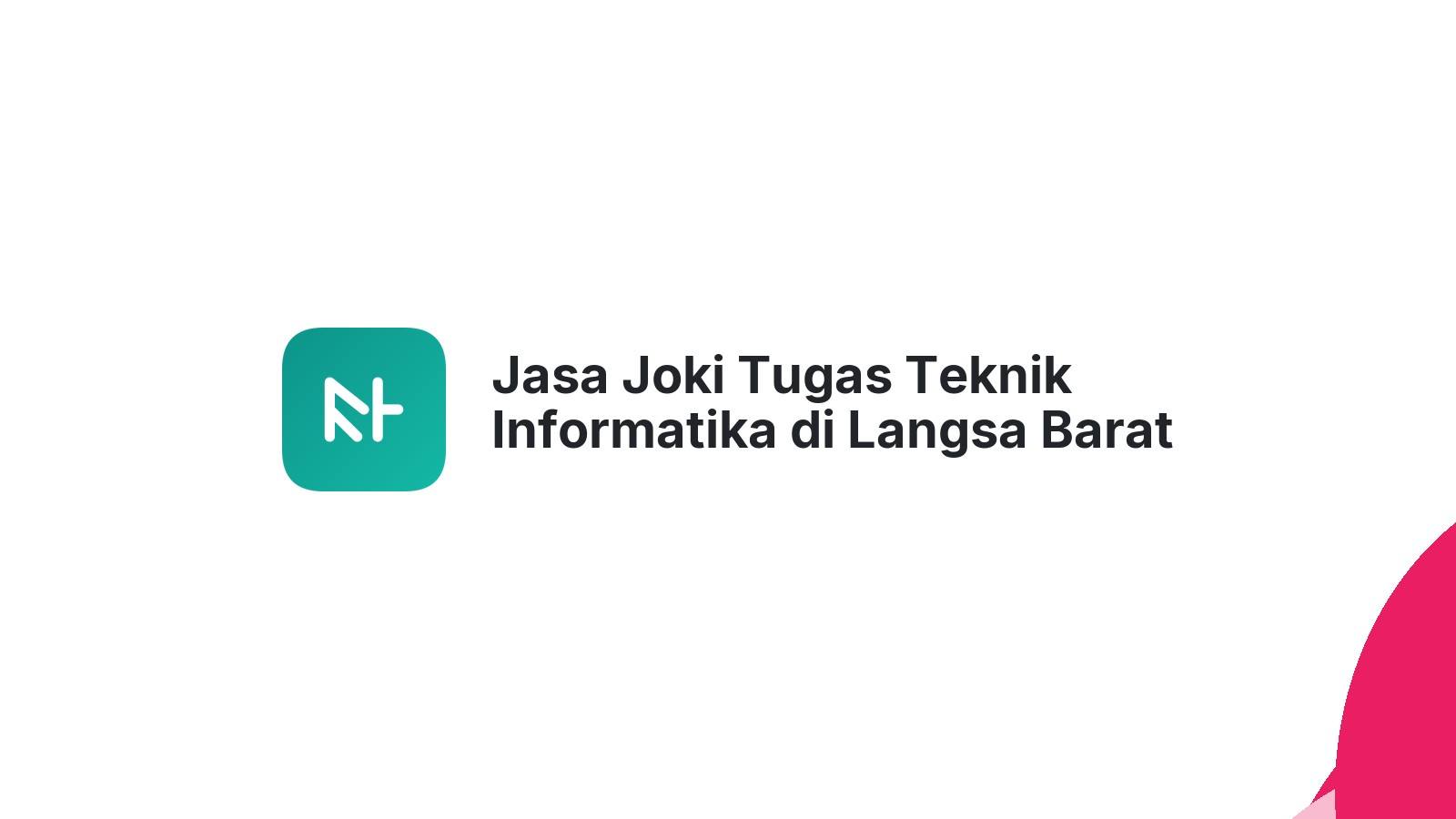 Jasa Joki Tugas Teknik Informatika di Langsa Barat