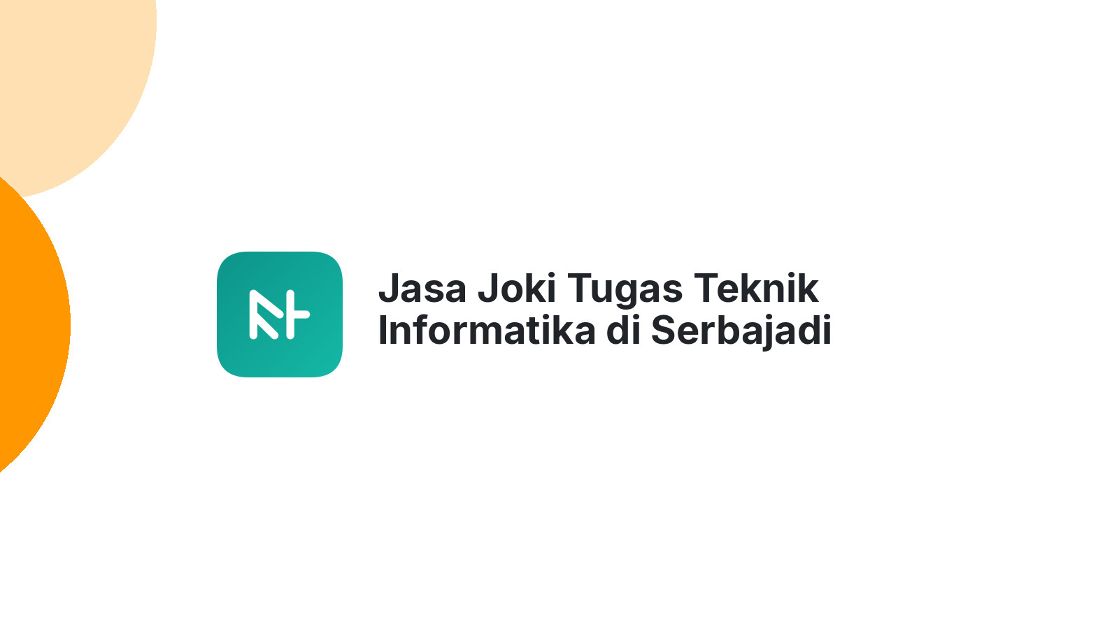 Jasa Joki Tugas Teknik Informatika di Serbajadi