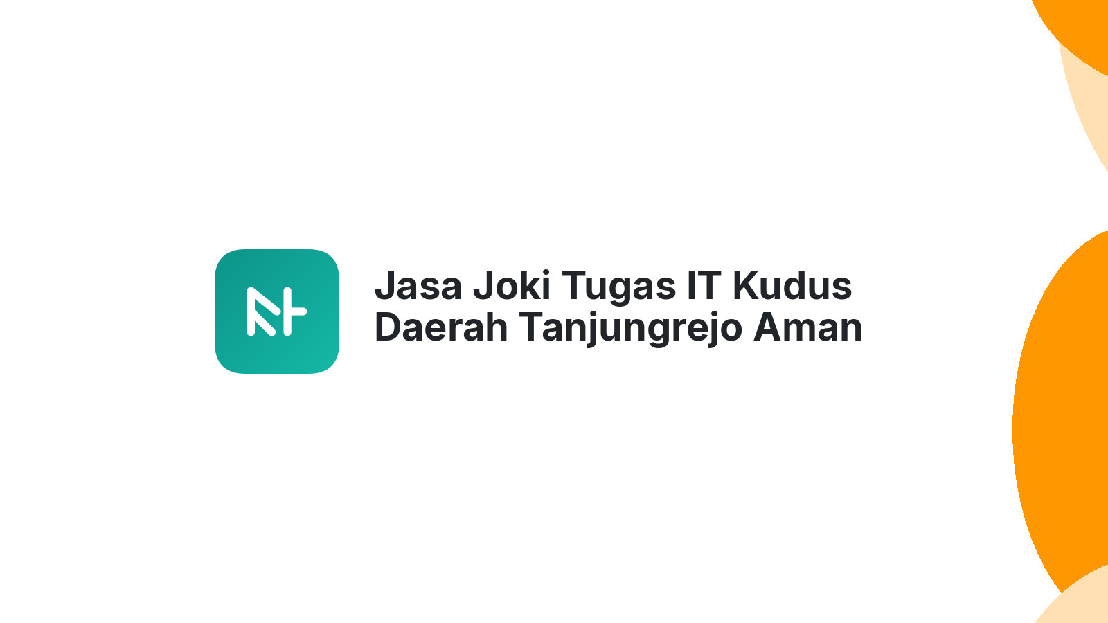 Jasa Joki Tugas IT Kudus Daerah Tanjungrejo Aman