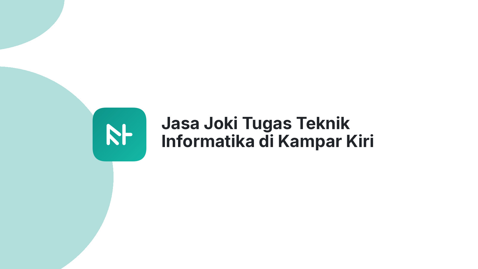 Jasa Joki Tugas Teknik Informatika di Kampar Kiri