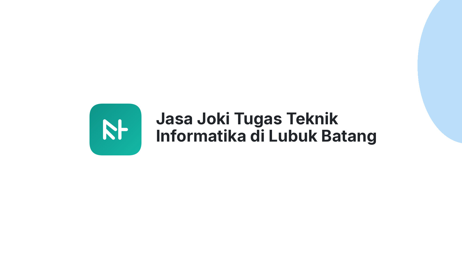 Jasa Joki Tugas Teknik Informatika di Lubuk Batang