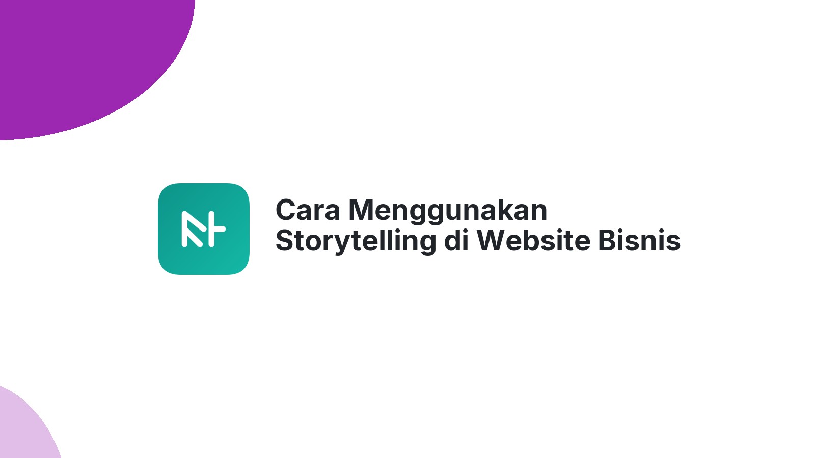 Cara Menggunakan Storytelling di Website Bisnis