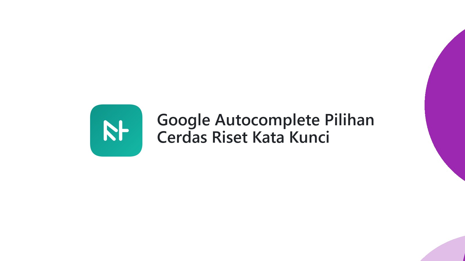 Google Autocomplete Pilihan Cerdas Riset Kata Kunci