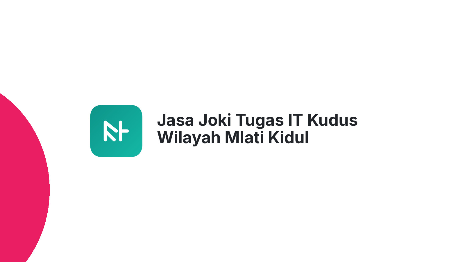 Jasa Joki Tugas IT Kudus Wilayah Mlati Kidul