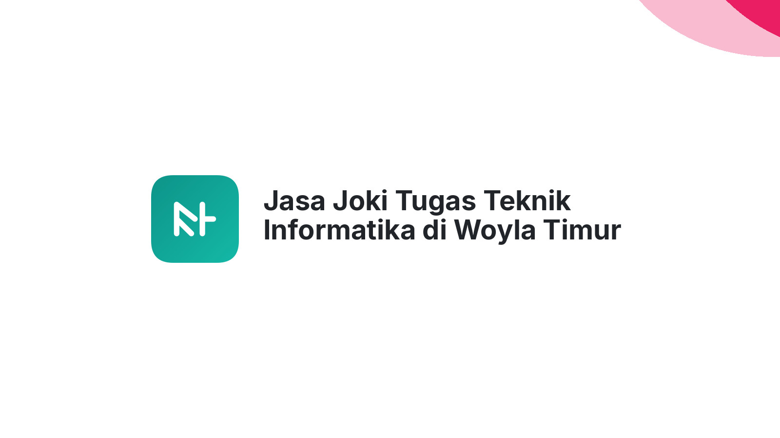 Jasa Joki Tugas Teknik Informatika di Woyla Timur