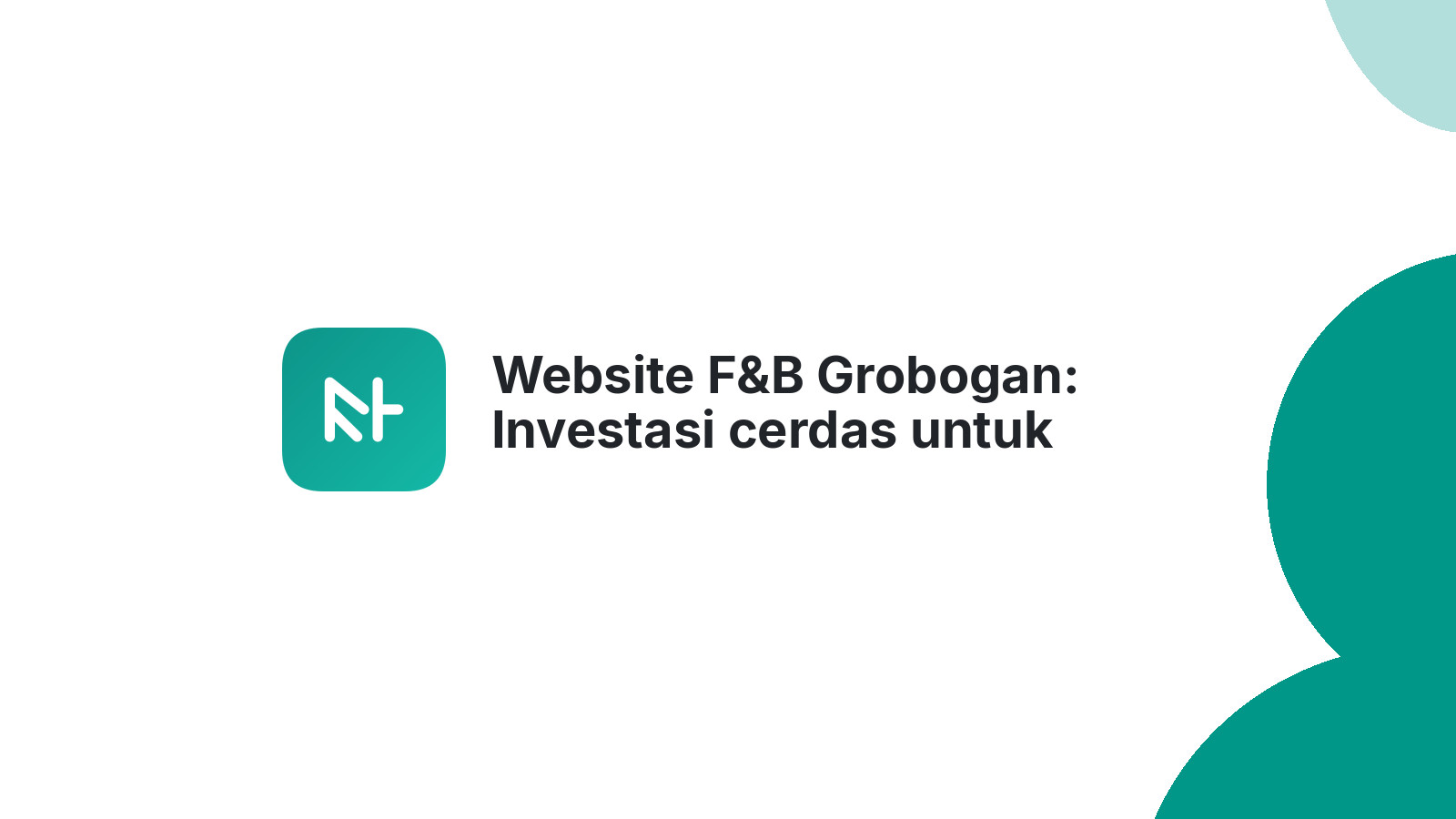 Website F&B Grobogan: Investasi cerdas untuk loyalitas pelanggan di 2026.