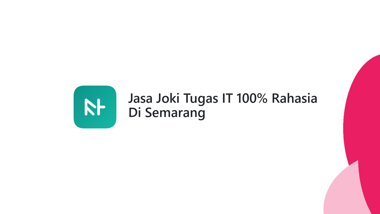 Jasa Joki Tugas IT 100% Rahasia Di Semarang
