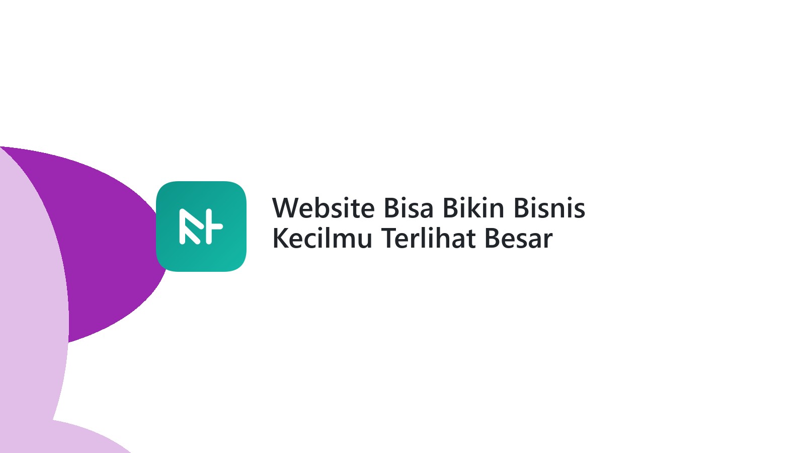 Website Bisa Bikin Bisnis Kecilmu Terlihat Besar