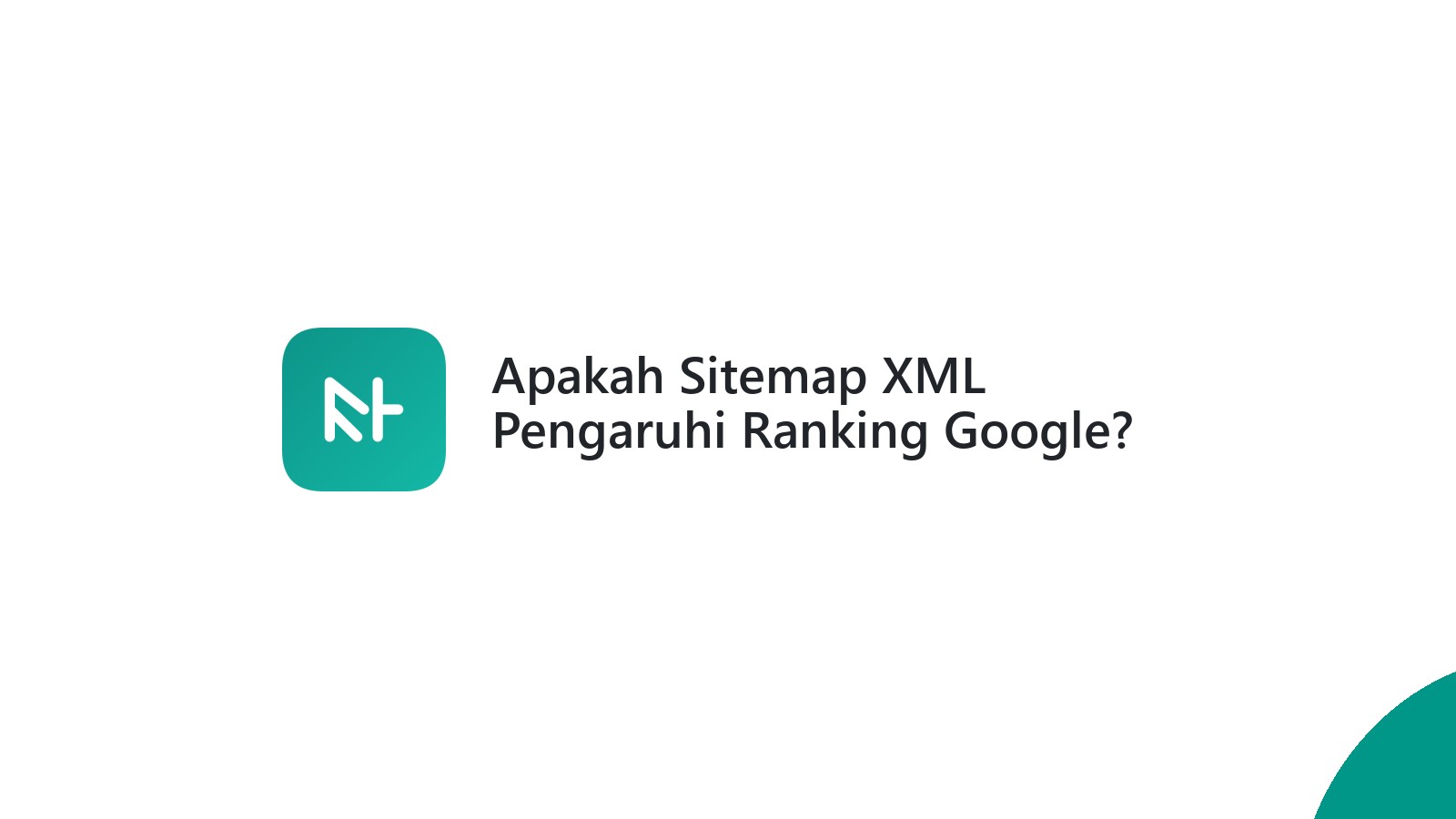 Apakah Sitemap XML Pengaruhi Ranking Google?