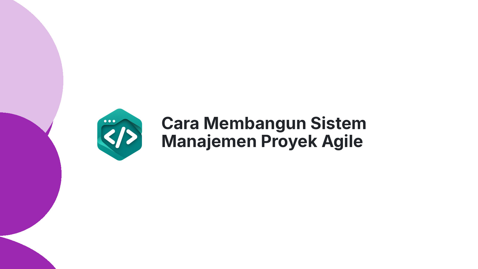 Cara Membangun Sistem Manajemen Proyek Agile untuk Tim Remote