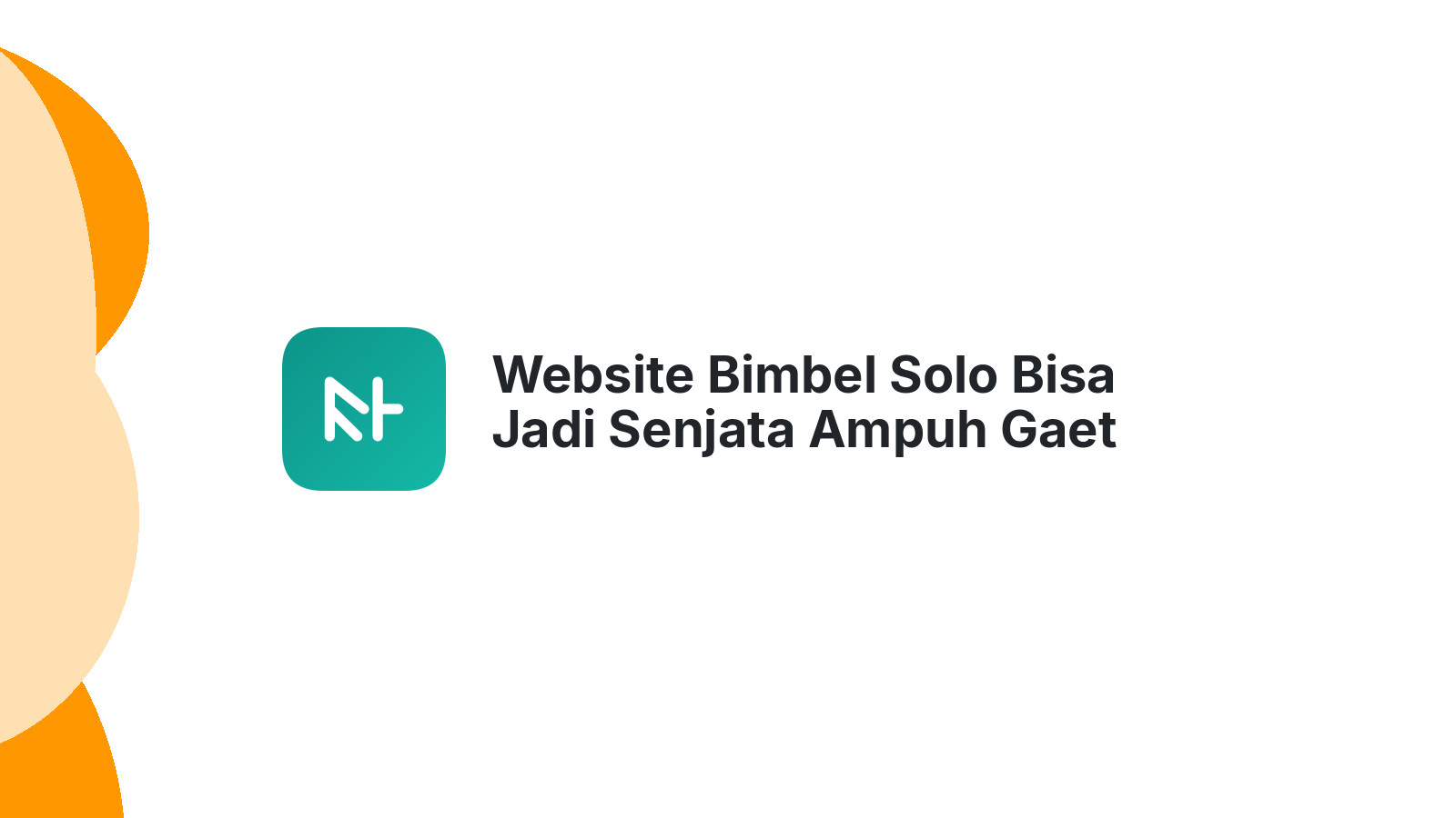 Website Bimbel Solo Bisa Jadi Senjata Ampuh Gaet Murid